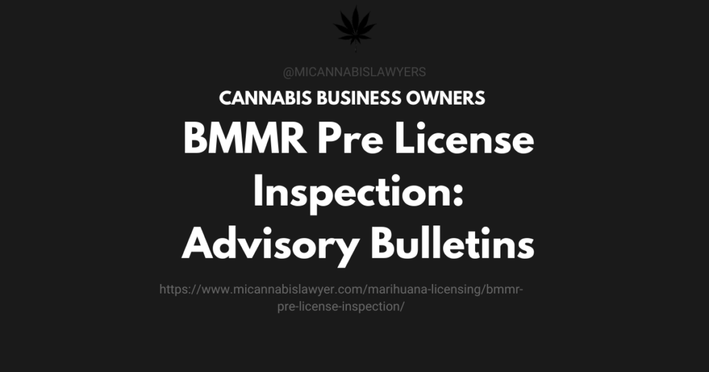 bmmr pre license inspection advisory bulletins www.micannabislawyer.com