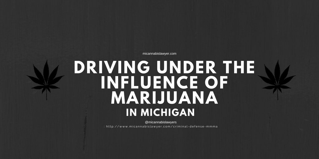 driving under the influence of marijuana MICannabislawyers.com