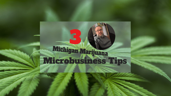 Michigan Microbusiness Tips with Josh Covert of the Michigan Cannabis Lawyers www.micannabislawyer.com