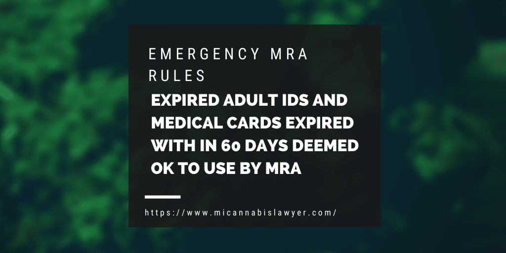 emergency MRA rules about expired licences www.micannabislawyer.com